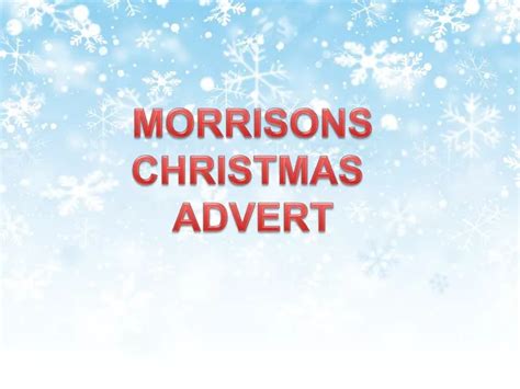 PPT - MORRISONS CHRISTMAS ADVERT PowerPoint Presentation, free download ...