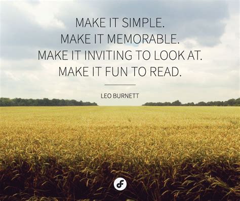 Make it simple. Make it memorable. Make it inviting to look at. Make it fun to read - Leo ...