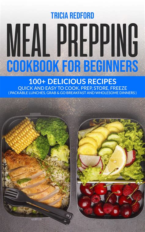 Meal Prepping Cookbook for Beginners: 100+ Delicious Recipes Quick and Easy to Cook, Prep Store ...