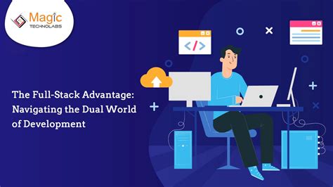 The Full-Stack Advantage: Navigating the Dual World of Development