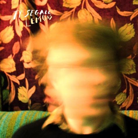 Ty Segall - Lemons Lyrics and Tracklist | Genius