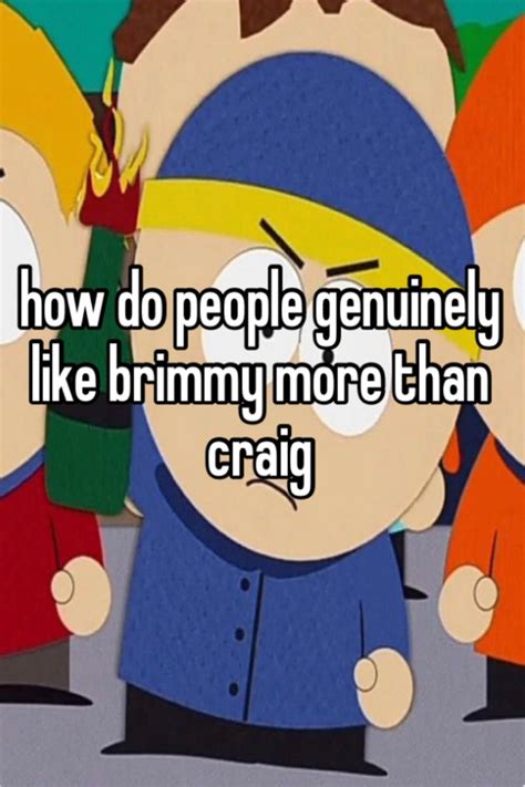 “brimmy >>>> craig” HE HAS NO PERSONALITY STOP TRYNA BE DIFFERENT di 2024