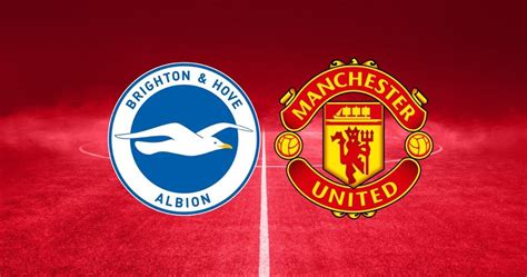 Brighton vs Manchester United Match Preview and Prediction