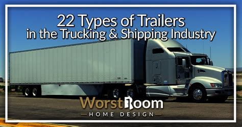 22 Types of Trailers in the Trucking & Shipping Industry - Worst Room