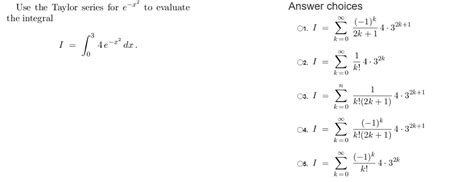 Solved Use the Taylor series for e^-x^2 to evaluate the | Chegg.com