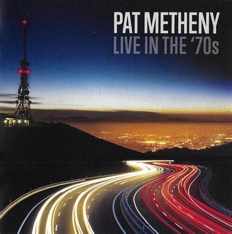 Jazz Rock Fusion Guitar: Pat Metheny - 2017 "Live In The '70s" [5 CD Box]