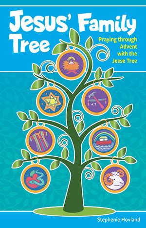 Jesus' Family Tree: Praying through Advent with the Jesse Tree Booklet Stephenie Hovland ...