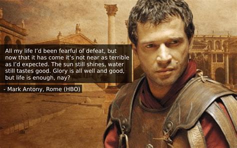 “All my life I’d been fearful of defeat,..." - Mark Antony, Rome HBO [1150x720] : r/QuotesPorn