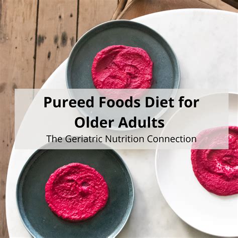 Pureed Foods Diet for Older Adults - The Geriatric Nutrition Connection