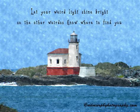 Let your weird light shine bright Lighthouse Oregon sea funny ...