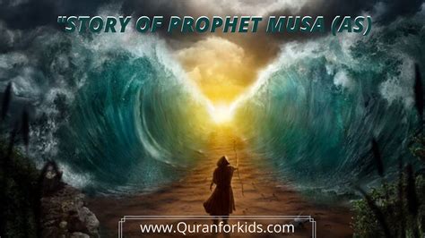 The Story Of Prophet Musa/Moses AS and Its Importance For Muslims