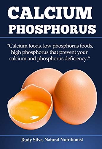Calcium: Phosphorus: Calcium foods, low phosphorus foods, high phosphorus that prevent your ...