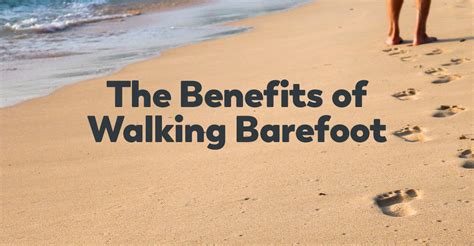 Benefits of Walking Barefoot Outside - Healthy Concepts with a Nutrition Bias