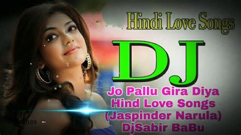 Jo Pallu Gira Diya Hind 💝💝 Love Songs (Jaspinder Narula) Hindi Old Love DjSabir BaBu Sitalpur ...