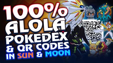 100% COMPLETE ALOLA POKEDEX + QR CODES IN POKEMON SUN & MOON! ALL FORMS, LEGENDS, & EVOLUTIONS ...