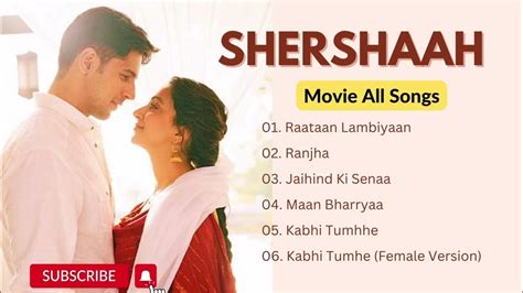 Shershaah Movie All Songs | Jubin Nautiyal , Asees Kaur | Jasleen Royal, B Praak Romantic Songs ...