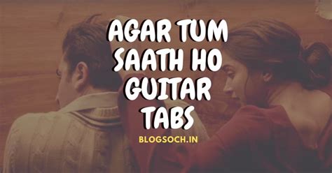 Agar Tum Saath Ho Guitar Tabs | Tamasha | Blogsoch