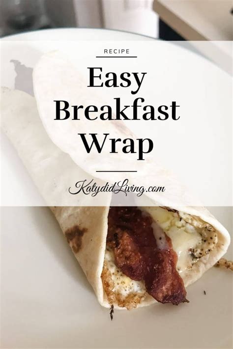 Easy Breakfast Wrap - Katydid Living | Breakfast Recipe