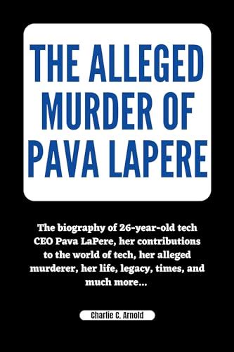 THE ALLEGED MURDER OF PAVA LAPERE: The biography of 26-year-old tech ...