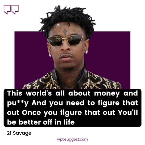 Best 21 Savage Quotes [100+] To Share With Your Pals