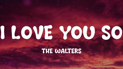 The Walters - I Love You So (Lyrics) - YouTube