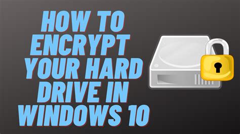 How to Encrypt Your Hard Drive in Windows 10