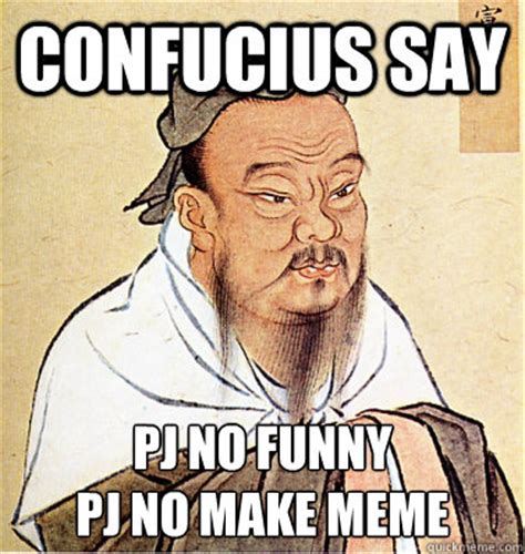 Confucius Say memes | quickmeme