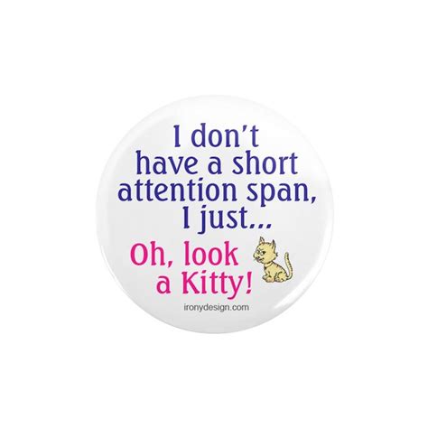 Short Attention Span Kitty 2.25" Button by ironydesigns