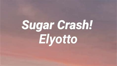 Elyotto - Sugar Crash [ lyrics ] - YouTube