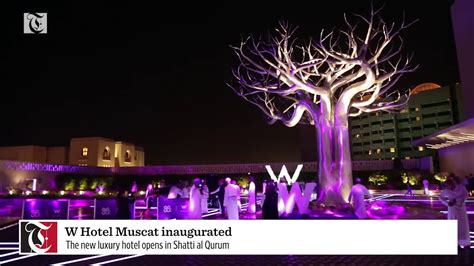 W Hotel Muscat inaugurated - Times of Oman