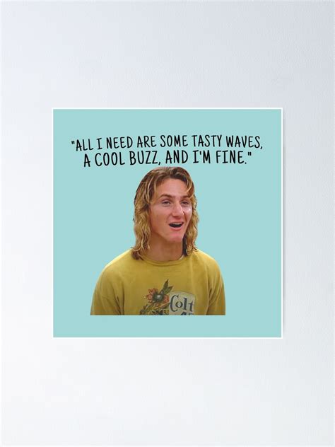 "Jeff Spicoli Quote" Poster by inspiredtiger | Redbubble