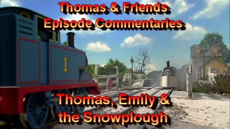 T&F Episode Commentaries - Thomas, Emily & the Snowplough - YouTube