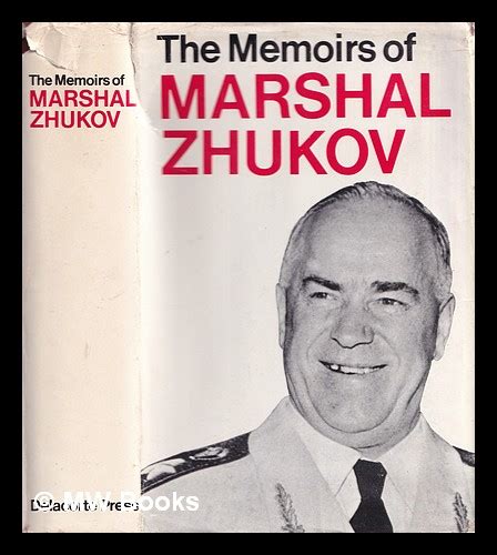 The memoirs of Marshal Zhukov by Zhukov, Georgii Konstantinovich (1896-1974): (1971) First ...