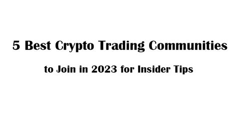 5 Best Crypto Trading Communities to Join in 2023 for Insider Tips | by ...