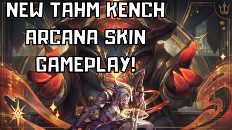 ARCANA TAHM KENCH SKIN GAMEPLAY! - League of Legends Skin Spotlight ...