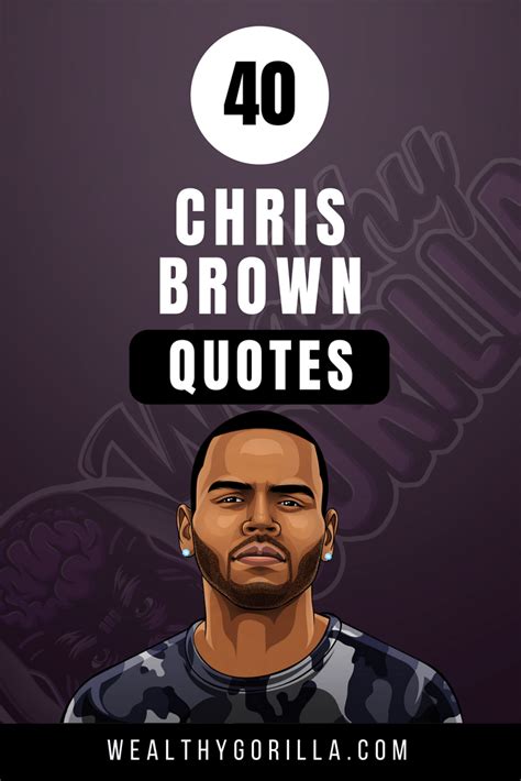 40 Inspirational Chris Brown Quotes (2022) | Wealthy Gorilla