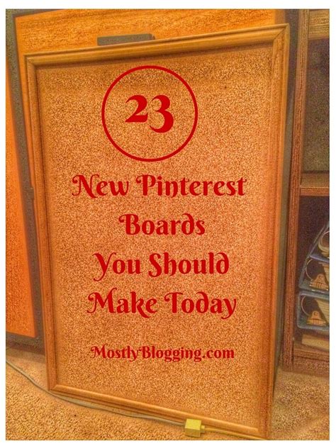 23 New Pinterest Boards You Can Make Now and Why You Should