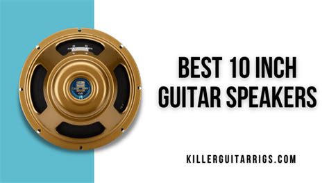 5 Best 10-Inch Guitar Speakers - Killer Guitar Rigs