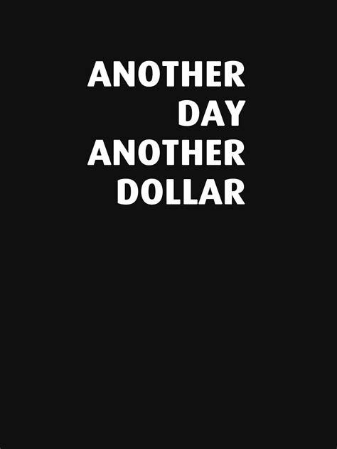 "Another Day Another Dollar" T-shirt by Leonyc | Redbubble