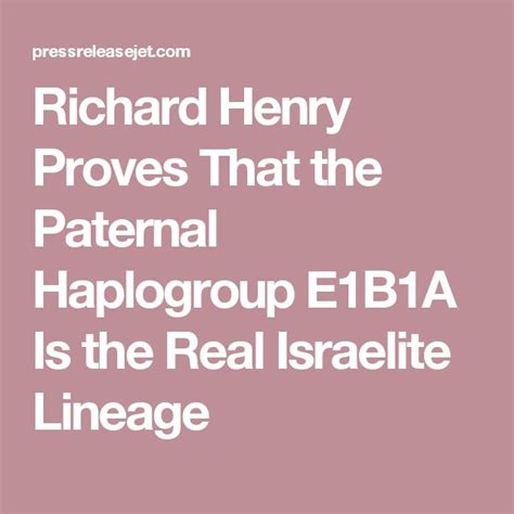 Richard Henry Proves That the Paternal Haplogroup E1B1A Is the Real Israelite Lineage | Richard ...