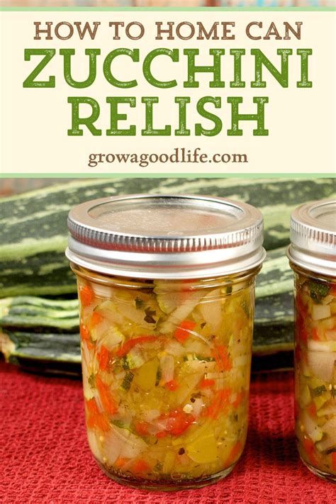 Making and canning zucchini relish is a great way to preserve the ...