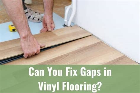 Can You or Should You Fix Gaps in Vinyl Plank Flooring? - Ready To DIY