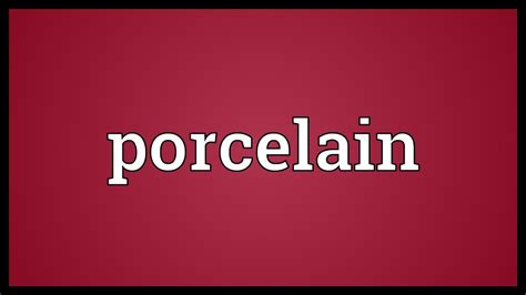 Porcelain Meaning - YouTube