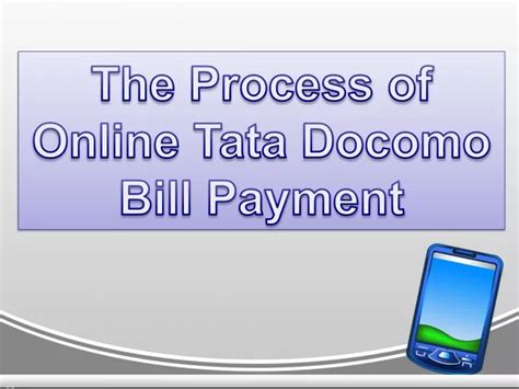 PPT - The Process of Online Tata Docomo Bill Payment PowerPoint Presentation - ID:8376707