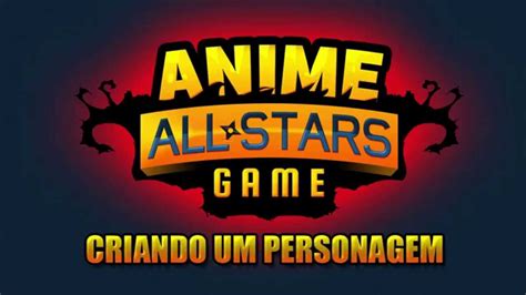 Anime All-Stars Game - Criando um Personagem - YouTube