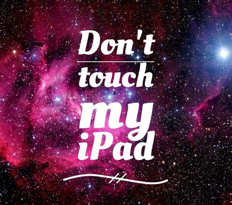 12+ Ipad Wallpaper Dont Touch My Ipad Pictures