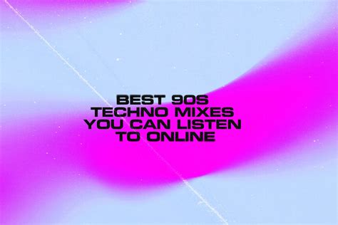 48 of the best 90s techno mixes you can listen to online - Features - Mixmag