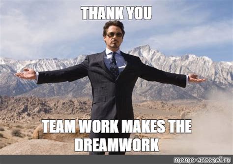 Meme: "THANK YOU TEAM WORK MAKES THE DREAMWORK" - All Templates - Meme-arsenal.com