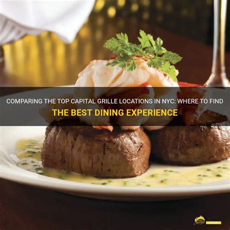 Comparing The Top Capital Grille Locations In Nyc: Where To Find The ...