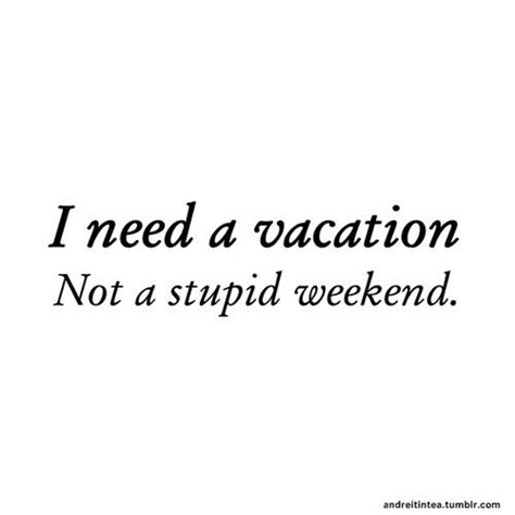 I need a Vacation | Vacation quotes funny, I need vacation quotes ...